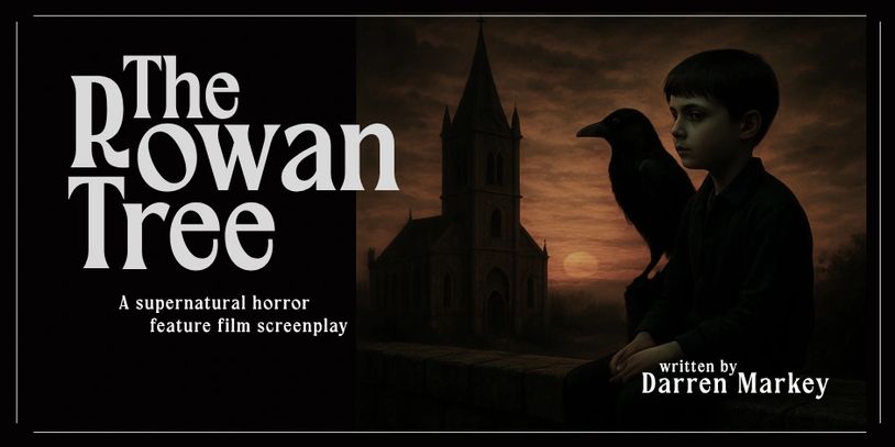 Dark promotional poster for supernatural horror screenplay 'The Rowan Tree' by Darren Markey.