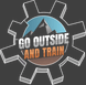 GO OUTSIDE AND TRAIN