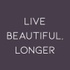 Live Beautiful Longer