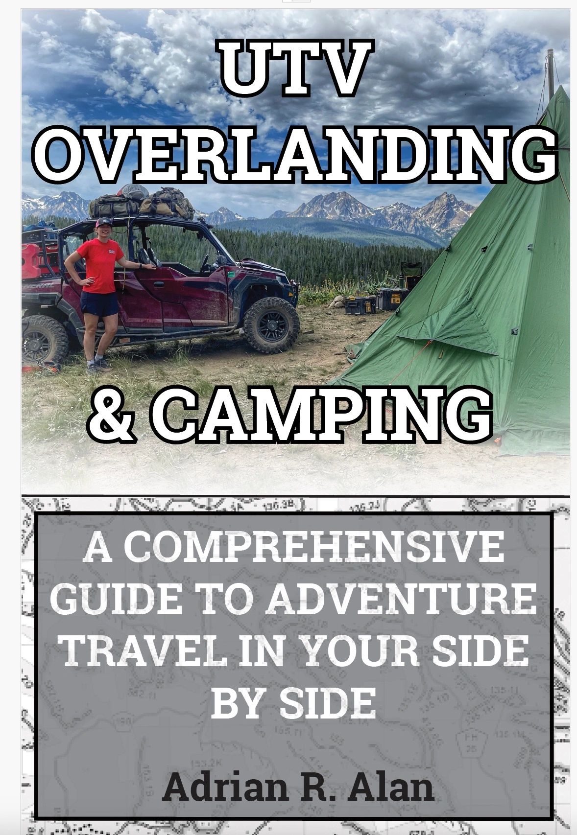 UTV OVERLANDING & CAMPING: A Comprehensive Guide to Adventure