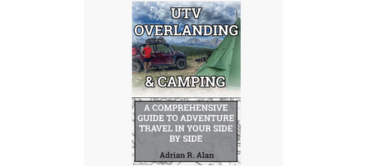 UTV OVERLANDING & CAMPING: A Comprehensive Guide to Adventure