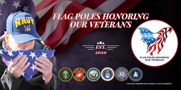 Flag Poles Honoring Our Veterans with military logos and an elderly Navy veteran holding a folded flag.
