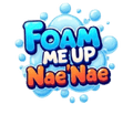 Foam me Up Nae Nae
