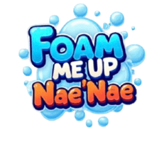 Foam me Up Nae Nae