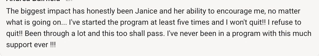 A testimonial about Janice's encouragement and support in a program.