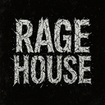 Rage House