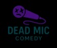Dead Mic Comedy