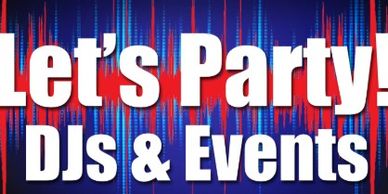 "Let's Party" DJ's & Events
