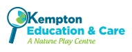 Kempton 
Education and Care

A nature Play centre
