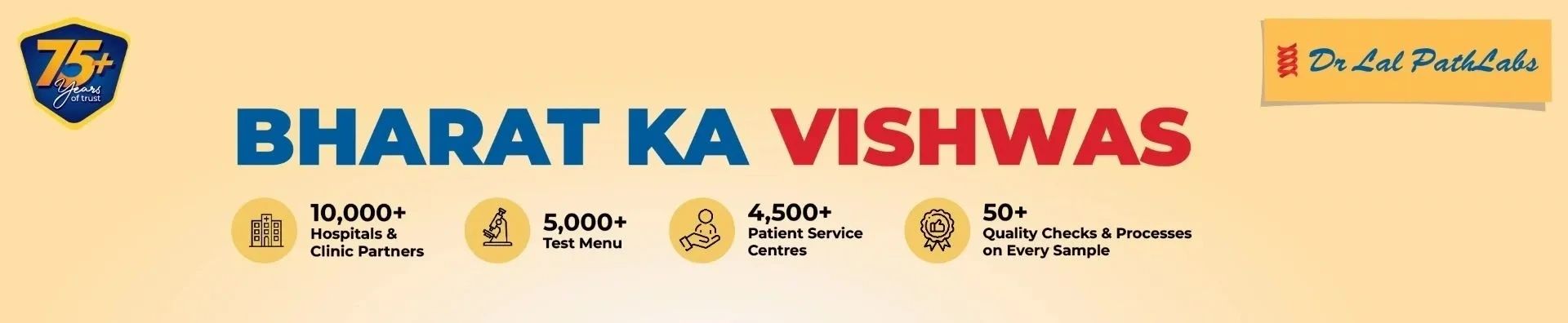 Dr. Lal PathLabs, one of India’s most trusted diagnostic healthcare chains. 
Bharat ka Biswas 