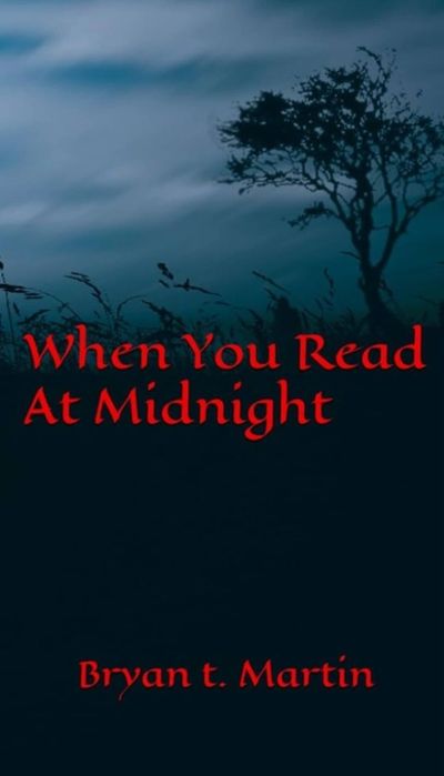 Dark, eerie cover with red text reading 'When You Read At Midnight' by Bryan T. Martin.
