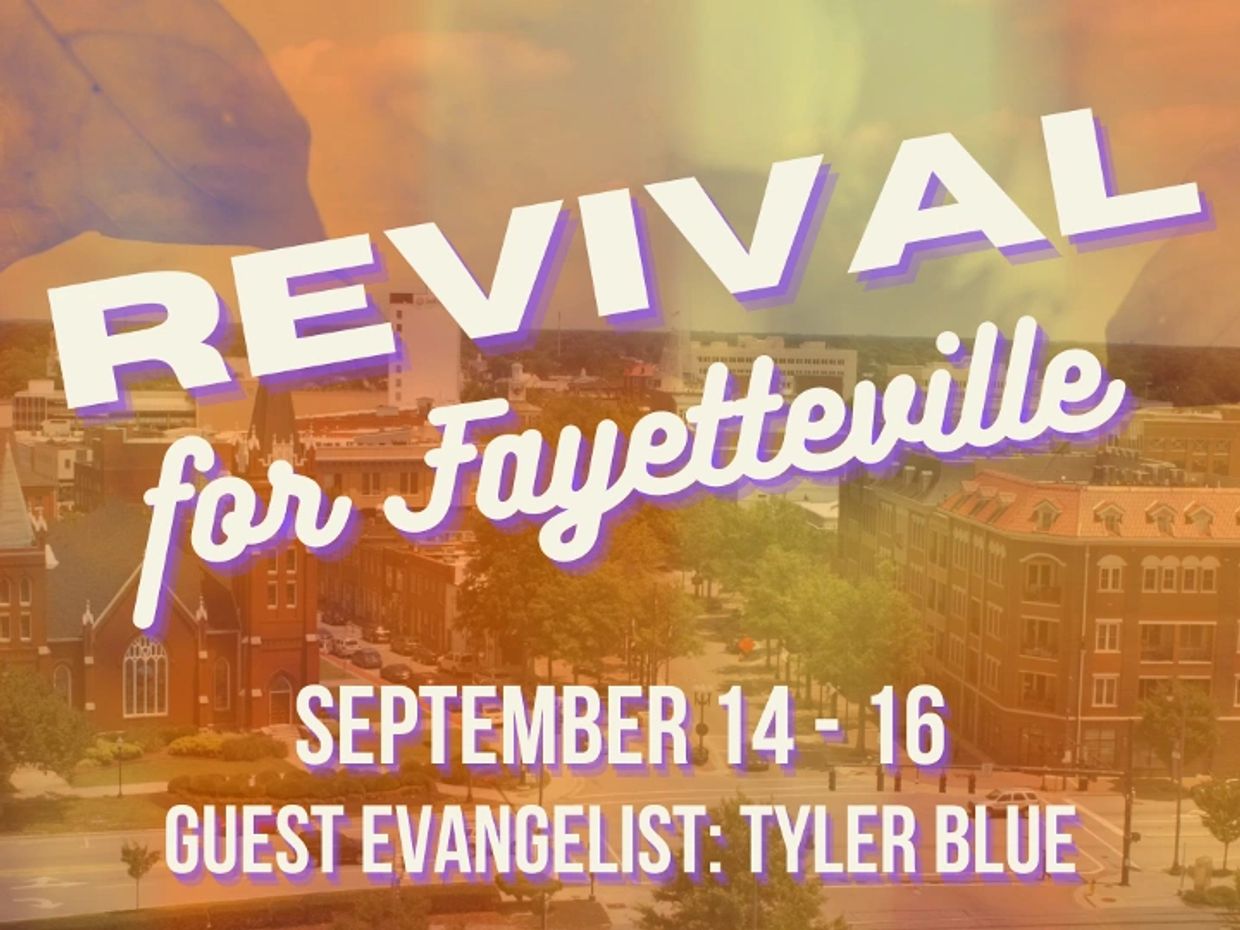 Revival event in Fayetteville with guest evangelist Tyler Blue.