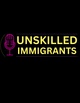 UNSKILLED IMMIGRANTS