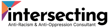 Intersecting Anti-Racism & Anti-Oppression Consultant