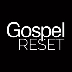 Gospel Reset