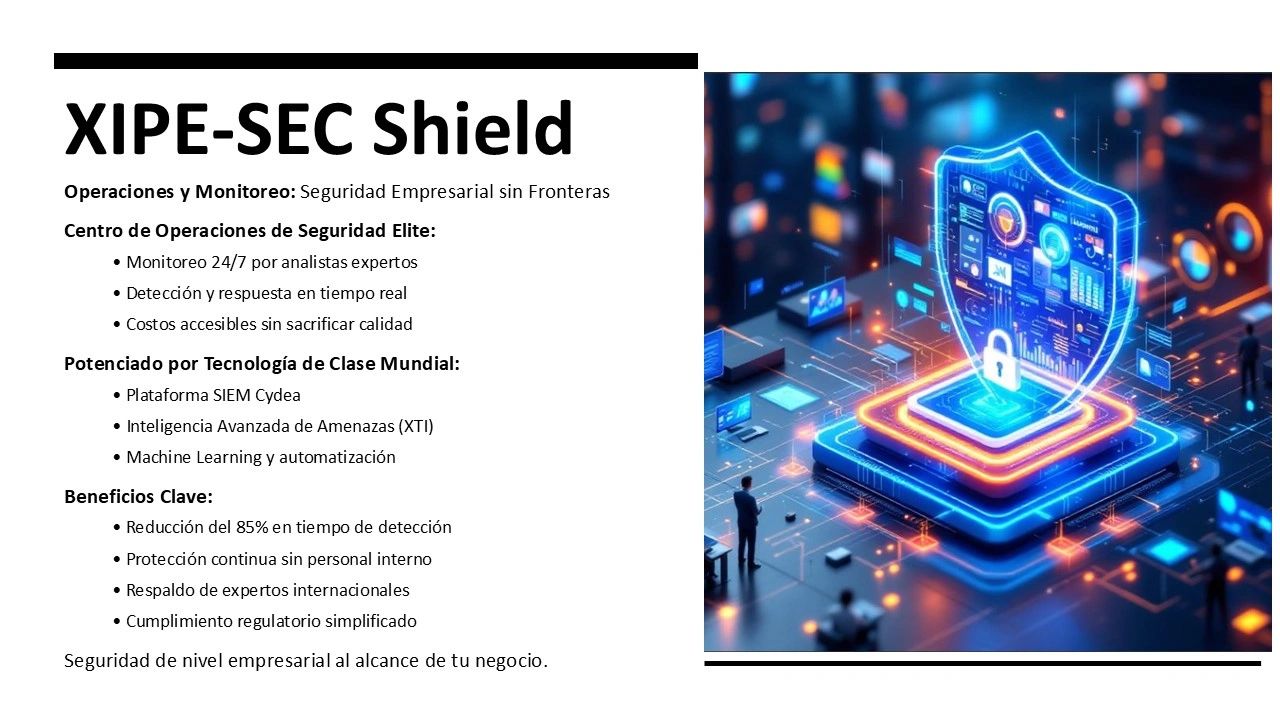 XIPE-SEC Shield: Monitoreo y protección empresarial 24/7