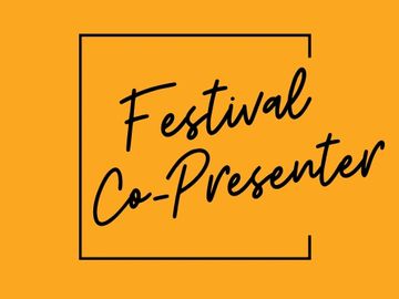 Become a Festival Co-Presenter to keep ticket prices at only  $10 with a $1800 sponsorship donation.