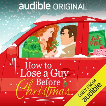 Audible Original, How to Lose a Guy Before Christmas by A.J. Pine, illustration by Monika Roe