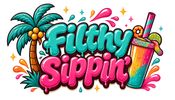 This image is a vibrant, high-energy logo for a brand called "Filthy Sippin’." It features a playful
