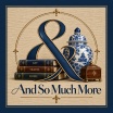 And So Much More
