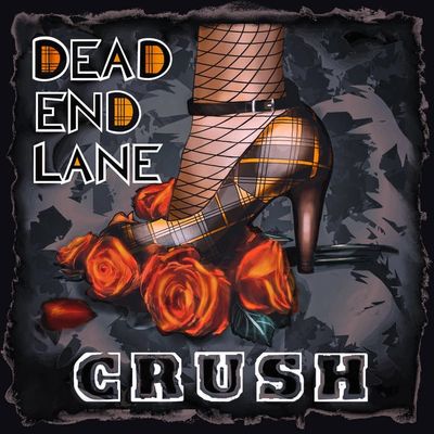 A high-heeled shoe stepping on red roses with text 'Dead End Lane Crush'.