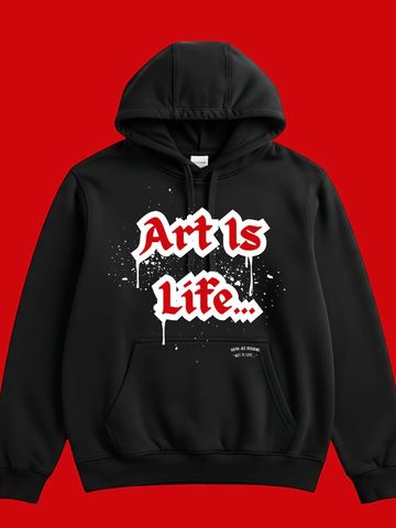 Black hoodie with bold 'Art Is Life...' graffiti text on front.