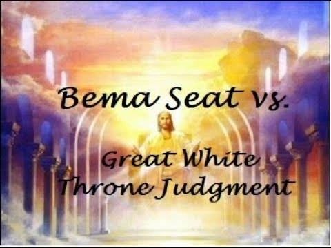 The Great White Throne vs The Judgment Seat of Christ