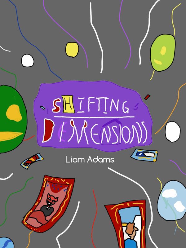 Book cover of Shifting Dimensions. Very bright and colourful with bits of worlds - drawn by Liam