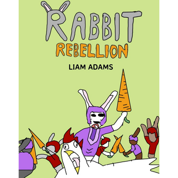 Front Cover of Rabbit Rebellion showing a rabbit with a carrot jousting stick riding an alarmed-look