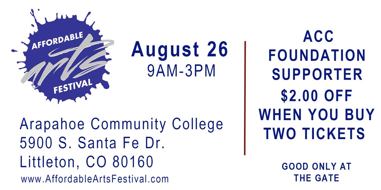 Affordable Arts Festival on August 26, 9AM-3PM at Arapahoe Community College with a $2 discount for ACC Foundation supporters.
