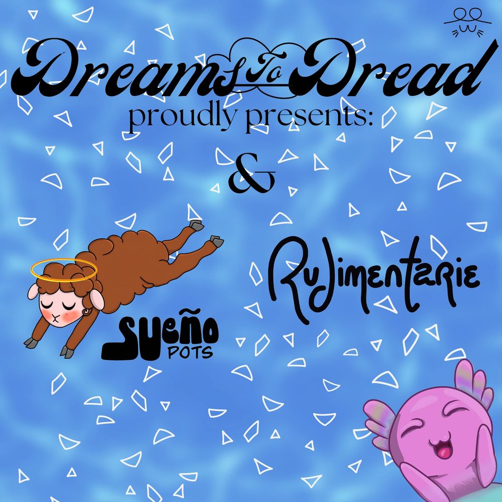 DreamsToDread announcing Sueño Pots & Rudimentarie to the website, cartoon axolotl cheering