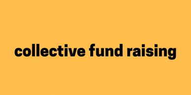 Text 'collective fund raising' on an orange background.