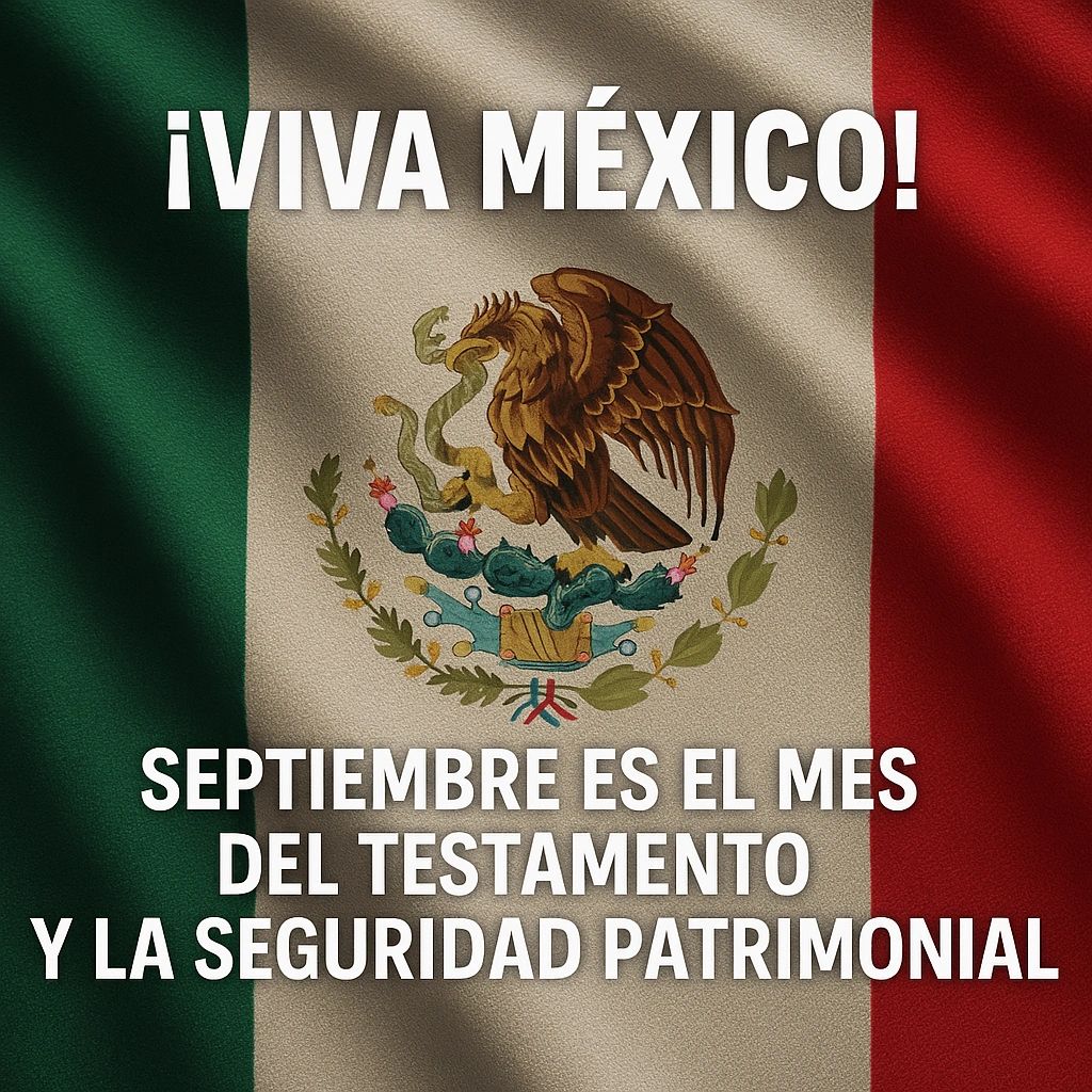 ¡Viva México! Septiembre es el mes del testamento y la...