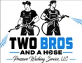 Two Bros and a Hose Pressure Washing LLC