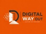 Digital Way Out