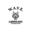           W.A.V.E. 
              ~ 
   A Derrius Wolf Foundation