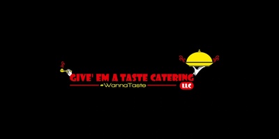 Give'Em A Taste Catering, LLC 