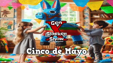 Gen X Slacker Show S05E40 Cinco De Mayo