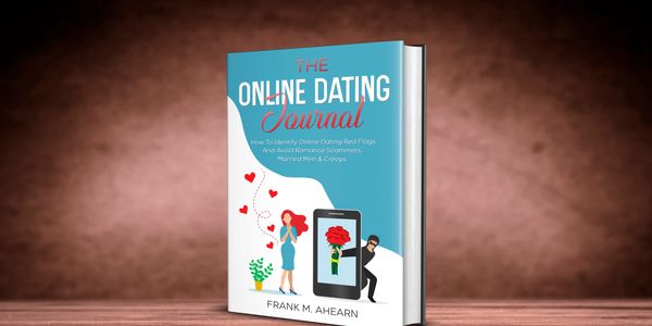 The Online Dating Journal: How To Identify Online Dating Red Flags And Avoid Romance Scammer