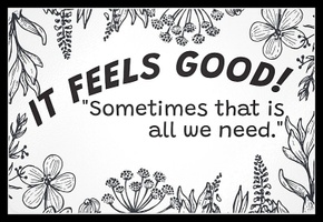 It Feels Good!