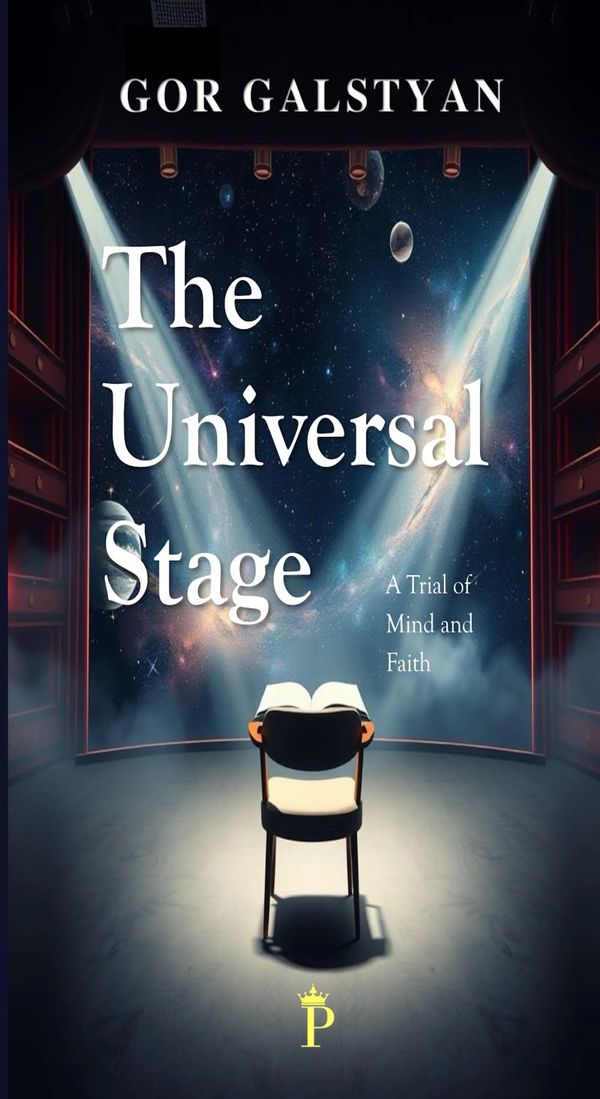 Universal Stage: A Trial of Mind and Soul: A Book By Gor Galstyan