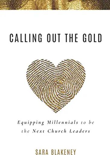 Calling Out the Gold: Equipping Millennials to be the Next Church Leaders