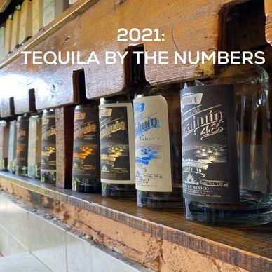 2021: TEQUILA BY THE NUMBERS