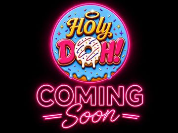 Neon sign announcing 'Holy Doh! Coming Soon' with a donut graphic.