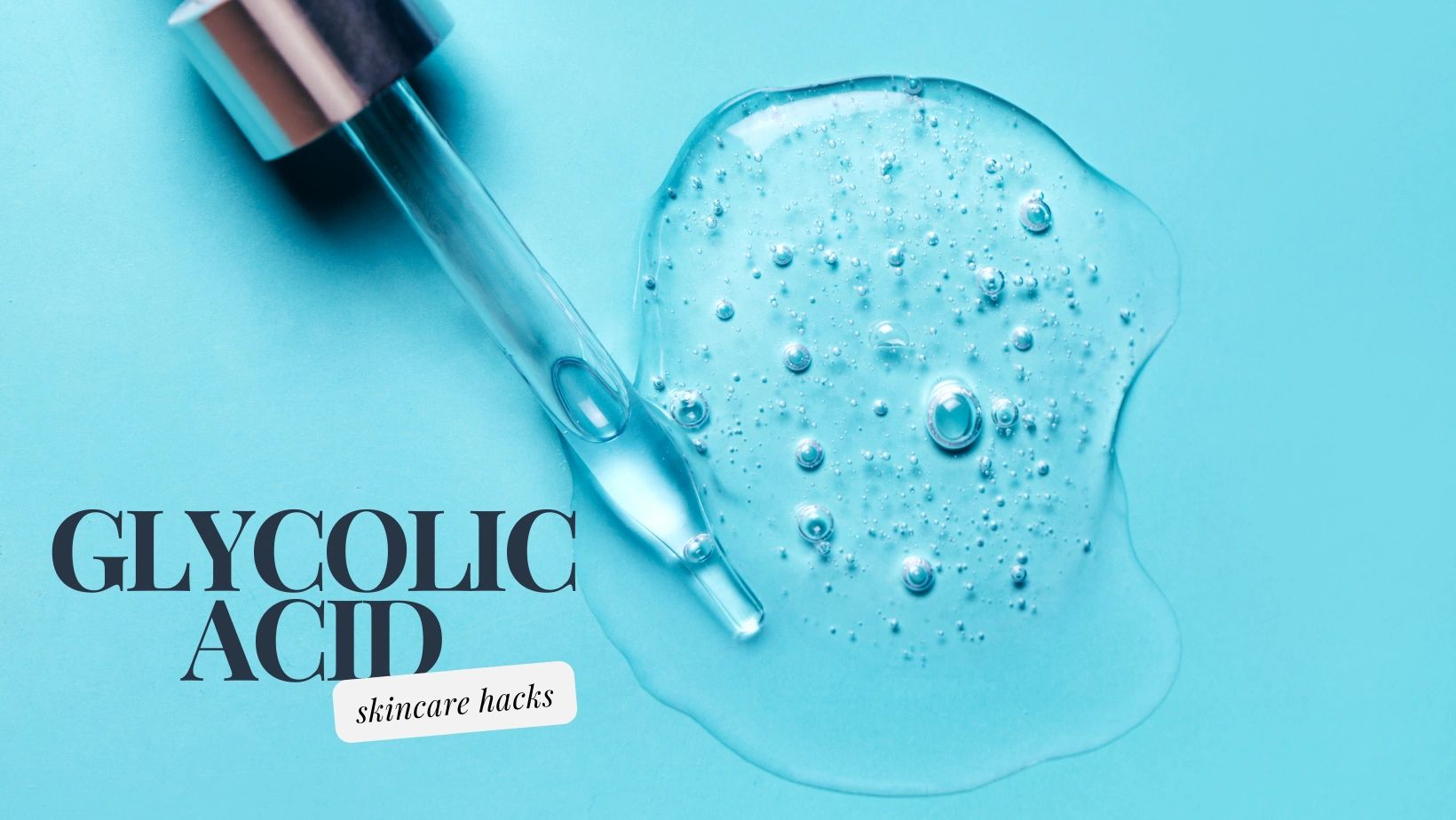 6 Skincare Hacks Using Glycolic Acid Your New Bff