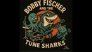 BOBBY FISCHER and the Tune Sharks
Featuring DAVE MORRIS