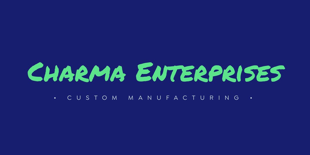 Charma Enterprises Custom Metal Manufacturing