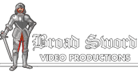 Broad Sword 
Video Productions