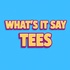 What's it Say Tees