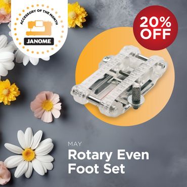 Janome Rotary Even Foot Set with 20% off for May, surrounded by flowers.